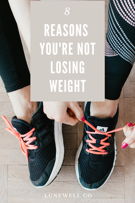 8 Reasons You're Not Losing Weight